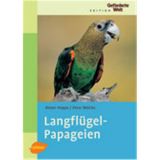 Langflügelpapageien, Hoppe/Welcke - Verlag Ulmer