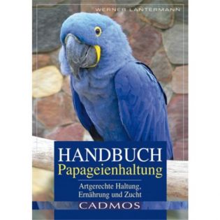Handbuch Papageienhaltung, Lantermann - Cadmos Verlag